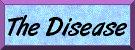 The Disease