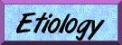 Etiology